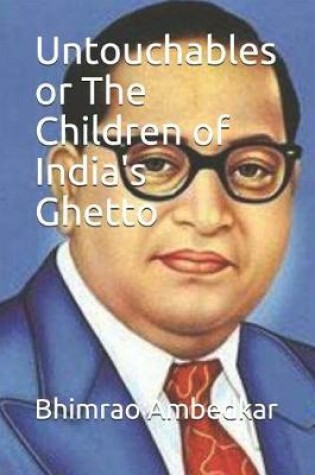 Cover of Untouchables or the Children of India's Ghetto