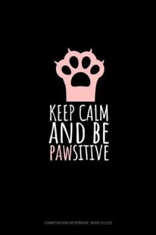 Cover of Keep Calm And Be Pawsitive