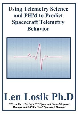 Book cover for Using Telemetry Science and PHM to Predict Spacecraft Telemetry Behavior