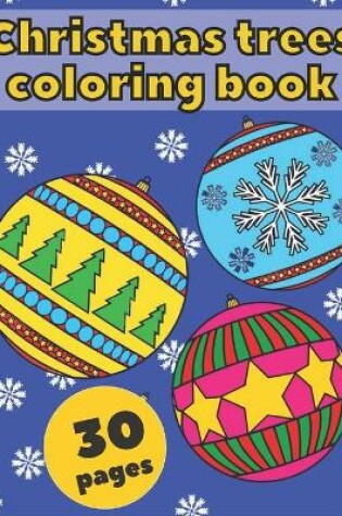 Cover of Christmas trees coloring book 30 pages