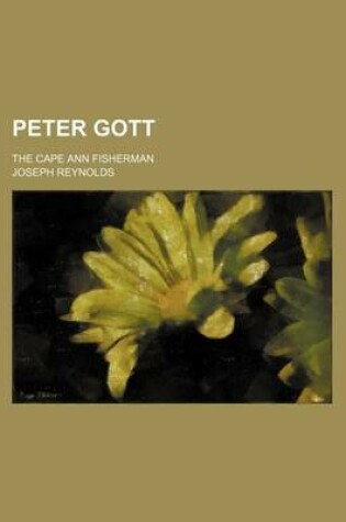 Cover of Peter Gott; The Cape Ann Fisherman