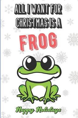 Book cover for All I Want For Christmas Is A Frog