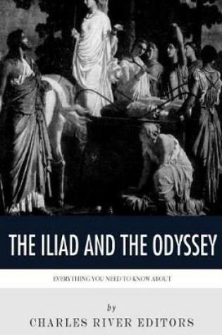 Cover of Everything You Need to Know About The Iliad and The Odyssey