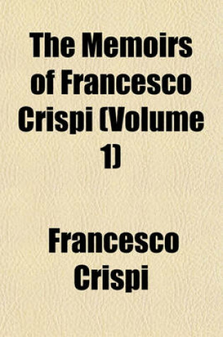 Cover of The Memoirs of Francesco Crispi (Volume 1)