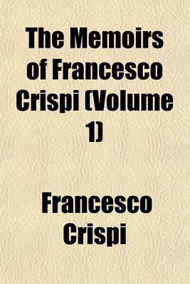 Book cover for The Memoirs of Francesco Crispi (Volume 1)