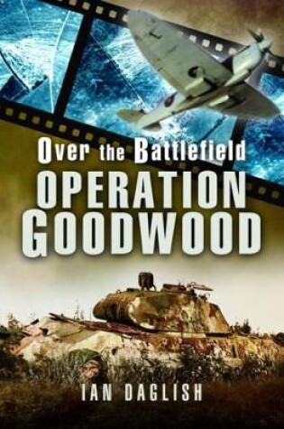 Cover of Over the Battlefield: Operation Goodwood