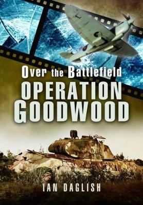 Book cover for Over the Battlefield: Operation Goodwood