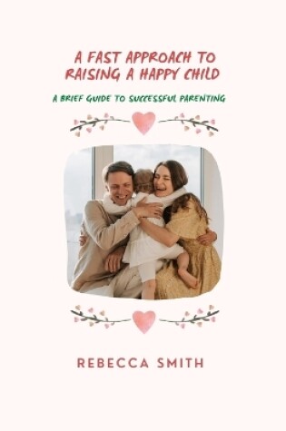 Cover of A fast approach to raising a happy child