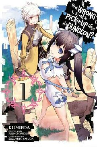 Cover of Is It Wrong to Try to Pick Up Girls in a Dungeon?, Vol. 1 (manga)