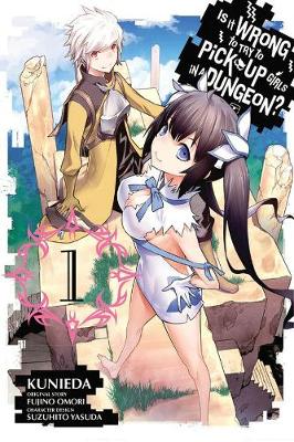 Book cover for Is It Wrong to Try to Pick Up Girls in a Dungeon?, Vol. 1 (manga)