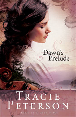 Dawn's Prelude by Tracie Peterson