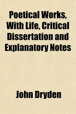 Book cover for Poetical Works, with Life, Critical Dissertation and Explanatory Notes