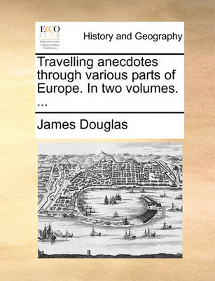 Book cover for Travelling Anecdotes Through Various Parts of Europe. in Two Volumes. ...
