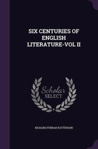 Cover of Six Centuries of English Literature-Vol II