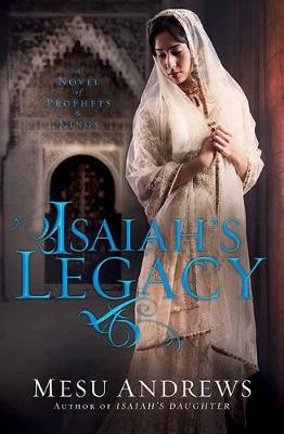 Isaiah's Legacy by Mesu Andrews
