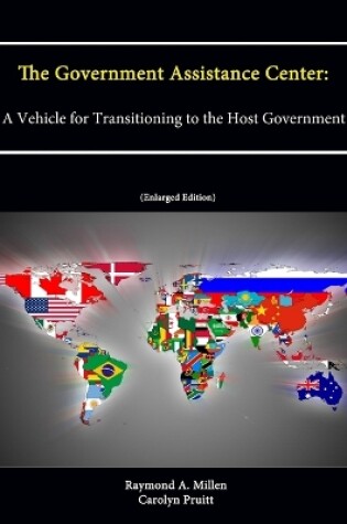 Cover of The Government Assistance Center: A Vehicle for Transitioning to the Host Government