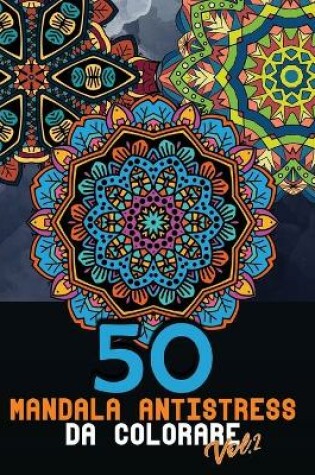 Cover of 50 Mandala antistress da colorare Vol.2