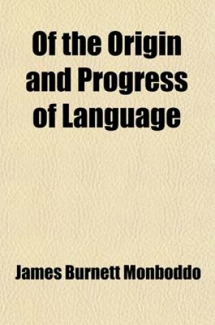 Cover of Of the Origin and Progress of Language (Volume 4)