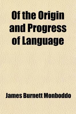 Book cover for Of the Origin and Progress of Language (Volume 4)