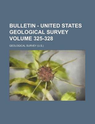 Book cover for Bulletin - United States Geological Survey Volume 325-328