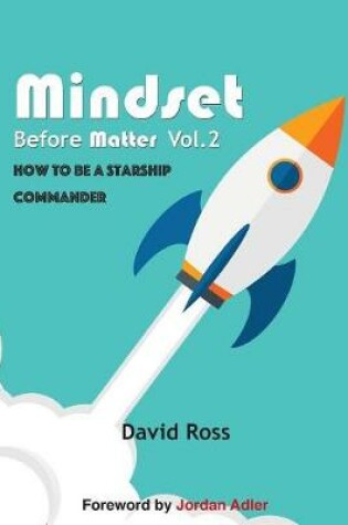 Cover of Mindset Before Matter Vol 2 - How To Be A Starship Commander