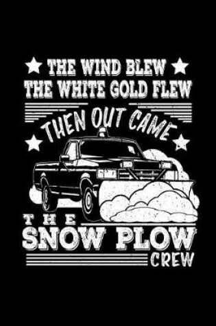 Cover of The Wind Blew the White Gold Flew Then Out Came the Snowplow Crew