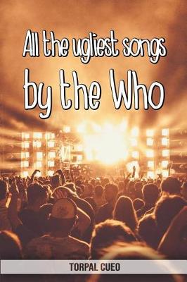 Book cover for All the ugliest songs by the Who