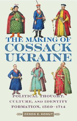 Book cover for The Making of Cossack Ukraine