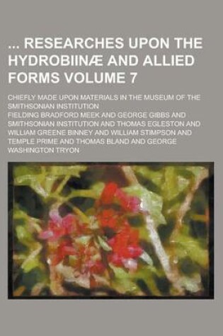 Cover of Researches Upon the Hydrobiinae and Allied Forms; Chiefly Made Upon Materials in the Museum of the Smithsonian Institution Volume 7