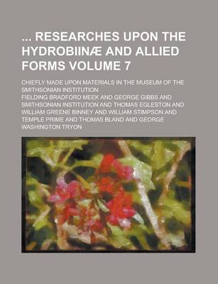 Book cover for Researches Upon the Hydrobiinae and Allied Forms; Chiefly Made Upon Materials in the Museum of the Smithsonian Institution Volume 7