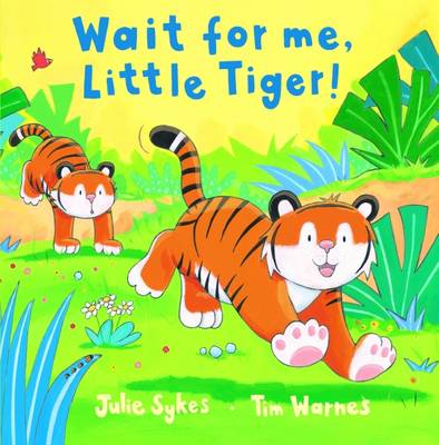 Book cover for Wait for Me, Little Tiger!