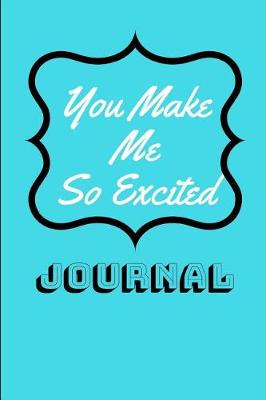 Book cover for You Make Me So Excited