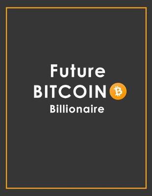 Book cover for Future Bitcoin Billionaire Notebook