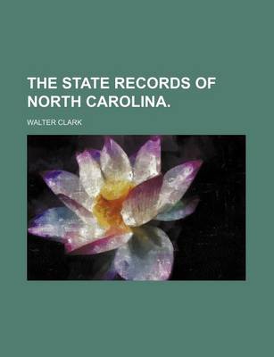 Book cover for The State Records of North Carolina.