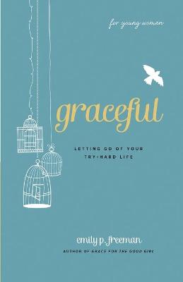 Book cover for Graceful (For Young Women) – Letting Go of Your Try–Hard Life