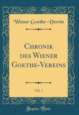 Book cover for Chronik des Wiener Goethe-Vereins, Vol. 1 (Classic Reprint)