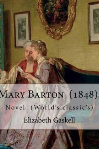 Cover of Mary Barton (1848). is the first novel by English author Elizabeth Gaskell