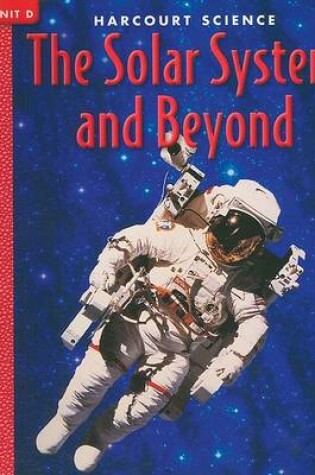 Cover of Harcourt Science the Solar System and Beyond, Unit D
