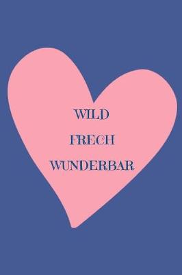 Book cover for Tagebuch Wild Frech Wunderbar