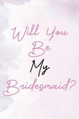 Cover of Will You Be My Bridesmaid?