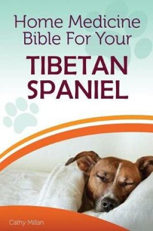 Cover of Home Medicine Bible for Your Tibetan Spaniel