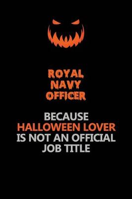 Book cover for Royal Navy Officer Because Halloween Lover Is Not An Official Job Title