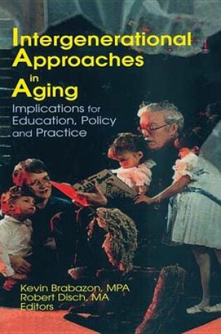 Cover of Intergenerational Approaches in Aging: Implications for Education, Policy, and Practice