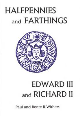 Book cover for The Halfpennies and Farthings of Edward III and Richard II