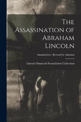 Cover of The Assassination of Abraham Lincoln; Assassination - Reward for Assassins