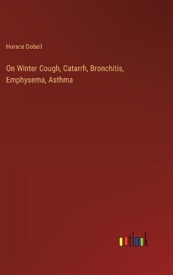 Book cover for On Winter Cough, Catarrh, Bronchitis, Emphysema, Asthma