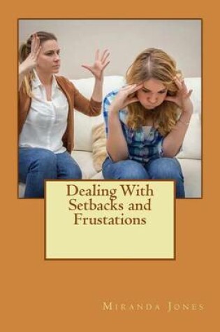 Cover of Dealing With Setbacks and Frustations