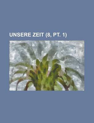 Book cover for Unsere Zeit (8, PT. 1 )