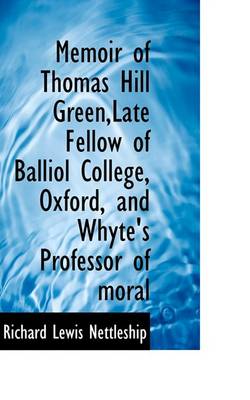 Book cover for Memoir of Thomas Hill Green, Late Fellow of Balliol College, Oxford, and Whyte's Professor of Moral