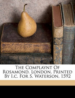 Book cover for The Complaynt of Rosamond. London, Printed by I.C. for S. Waterson, 1592